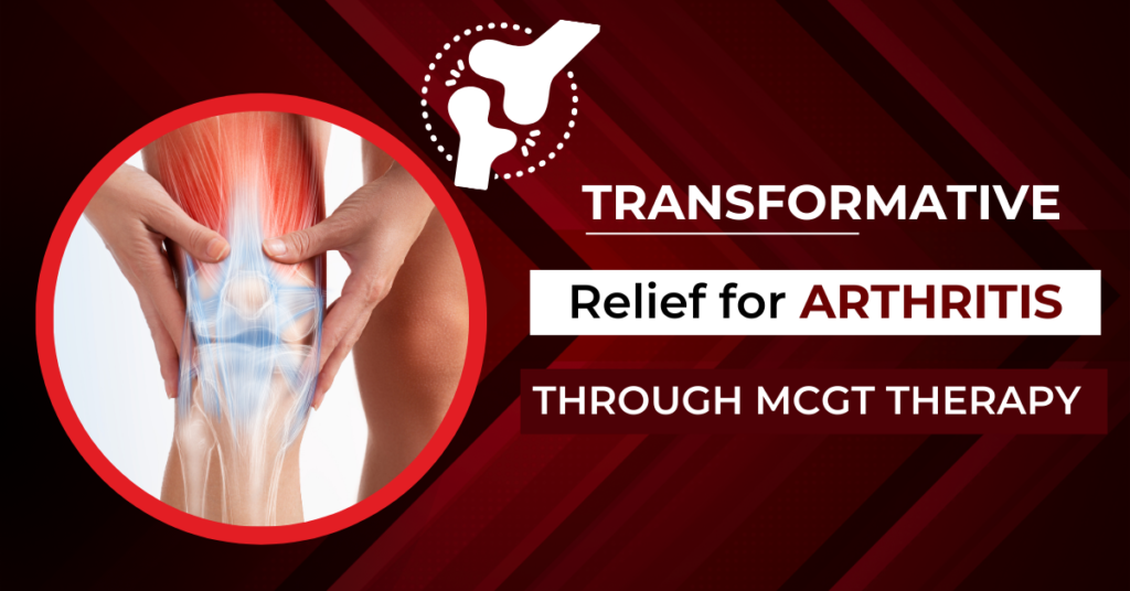 Transformative Relief for ARTHRITIS through MCGT Therapy